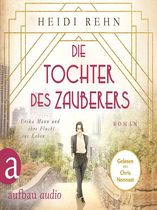 Title details for Die Tochter des Zauberers--Erika Mann und ihre Flucht ins Leben by Heidi Rehn - Available